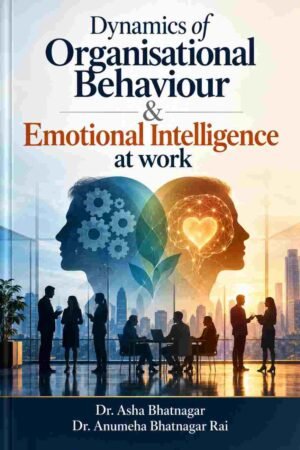 Dynamics of Organisational Behaviour & Emotional Intelligence at Work
